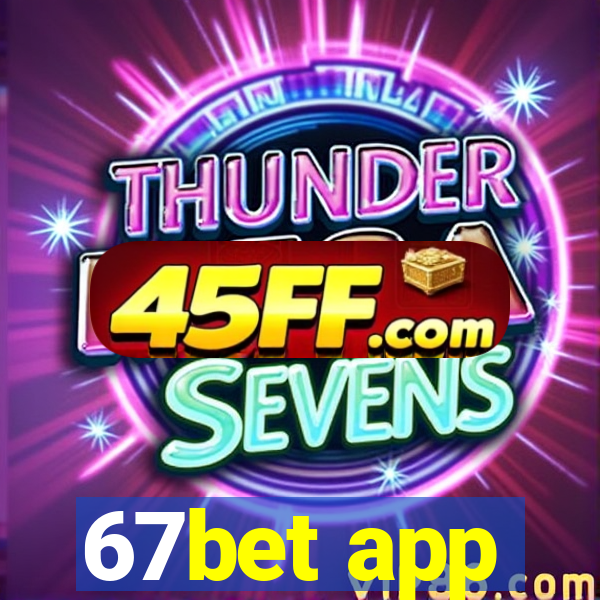 67bet app